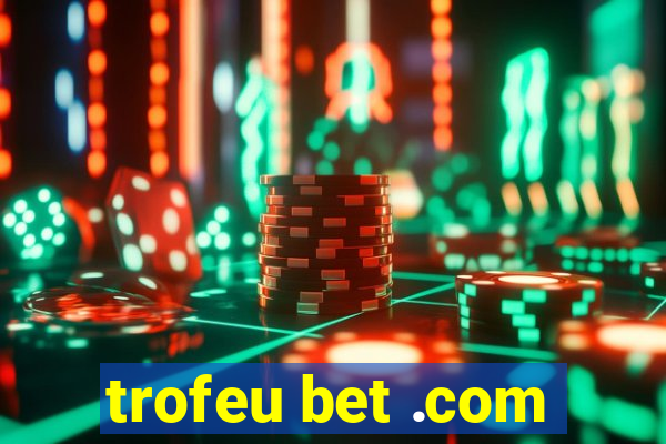 trofeu bet .com